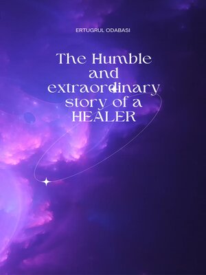 cover image of The Humble and extraordinary story of a HEALER